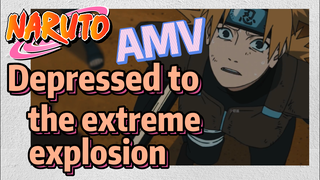 [NARUTO]  AMV | Depressed to the extreme explosion