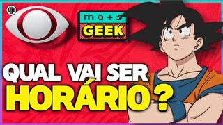 QUAL SERÁ O HORÁRIO DE DRAGON BALL SUPER NA BAND?