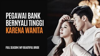 FULL MY BEAUTIFUL BRIDE | SIAPA PUN DILAWAN KARENA BUCIN SAMA CEWEK