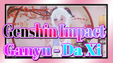 [Genshin Impact/MMD/4K] Ganyu - Da Xi