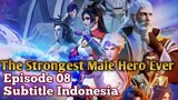 The Strongest Male Hero Ever Episode 08 Subtitle Indonesia