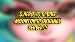 5 Hero yg di Buff sama MOONTON, ada Hero jagoan kalian gak nih ? #herobuff #Bestofbest #Bstationmlbb