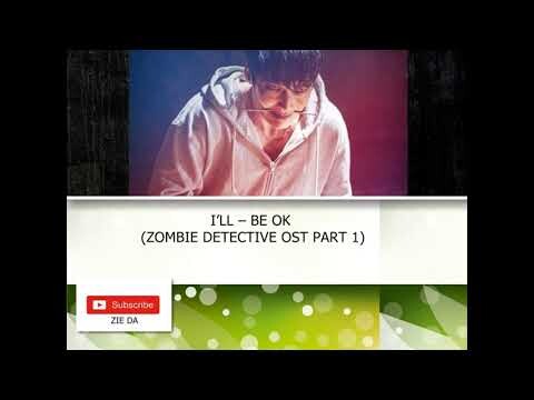 I’LL – BE OK (ZOMBIE DETECTIVE OST PART 1)