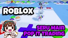 Roblox : Serunya Main Pop it Trading 😆