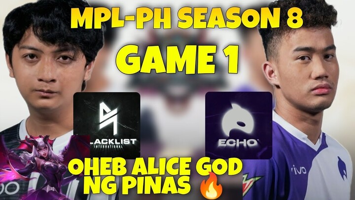 BLACKLIST vs ECHO GAME 1 | MPL PH SEASON 8 | OHEB ALICE GOD MODE | MLBB