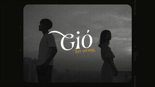 Gió ( Lofi Version ) - Jank x KProx / Gió nhẹ sang tôi ngỡ trời xuân, nắng hồng lên tôi ngỡ đông tàn