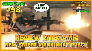 GVlog 98 | REVIEW LYNX AMR: SÚNG BẮN TỈA CÔNG PHÁ MẠNH NHẤT PUBG, 1 HIT BAY XE ! Nam Art