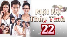 Phim Thái Lan | MẶT NẠ THỦY TINH - Tập 22 [Lồng Tiếng]