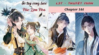 Chapter 144 | Mới nhất 31/5 | SỔ TAY CÔNG LƯỢC HẮC LIÊN HOA | L3T | Thuyết minh