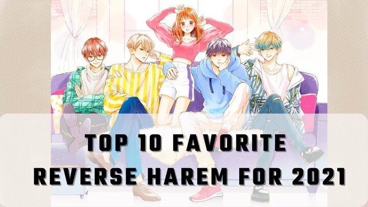 Top 10 Favorite Reverse Harem for 2021~ anime, manga, drama, webtoons and light novels!