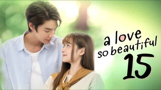 🇹🇭 EP 15 | A Love So Beautiful (2024)[EngSub]