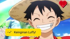 KEINGINAN LUFFY!!!