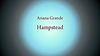 Ariana Grande - Hampstead (Lyric)