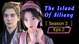 The Island Of Siliang S2 Eps 2