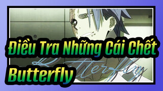 [Điều Tra Những Cái Chết] Butterfly