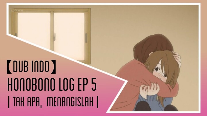【DUB】 Honobono Log Episode 5 | Tak apa,  Menangislah - Fandub Indo
