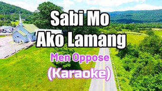 Sabi Mo Ako Lamang - Men Oppose (Karaoke)