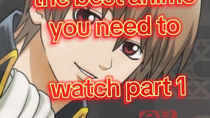the best anime you need to watch before you die.......(joke) before you skip
