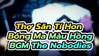 Thợ Săn Tí Hon | Bóng Ma Màu Hồng | BGM: The Nobodies