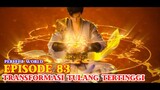 Perfect World Episode 83 - Tranformasi Tulang Tertinggi