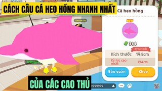 PLAY TOGETHER — HƯỚNG DẪN CÁCH CÂU CÁ HEO HỒNG NHANH NHẤT