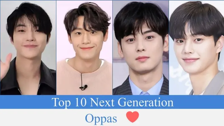 Top 10 Next Generation Oppas 😍💞
