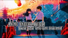 Kenapa Ini Jadi Anime Paling Underrated? Ini Jawabannya!