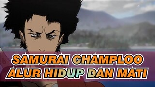 Samurai Champloo|【AMV】Alur Hidup dan Mati（Uploader Baru）