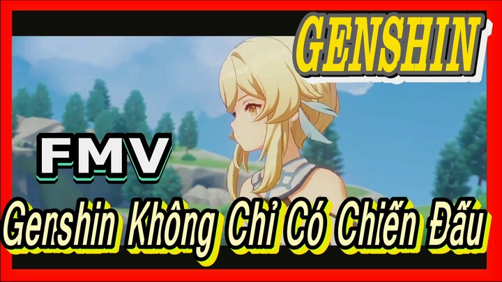 [Genshin, FMV] Genshin Không Chỉ Có Chiến Đấu