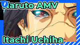 [Naruto AMV] Maafkan Aku, Ini Yang Terakhir / Itachi Uchiha / Sedih_1