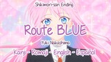 Lyrics "Route BLUE" by Yuki Nakashima. Shikimori-san Ending