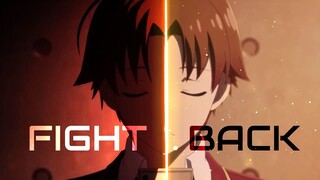 Classroom of the Elite Season 2「AMV」Fight Back ᴴᴰ