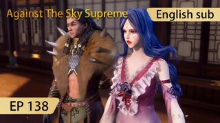 [Eng Sub] Against The Sky Supreme episode 138