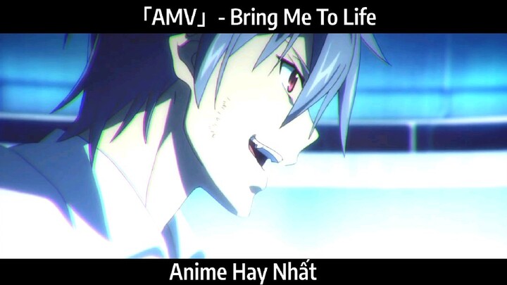 「AMV」- Bring Me To Life hay Nhất