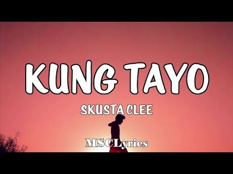 Skusta Clee - Kung Tayo (Lyrics)ðŸŽµ