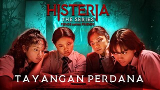 Tayangan Perdana - Histeria The Series