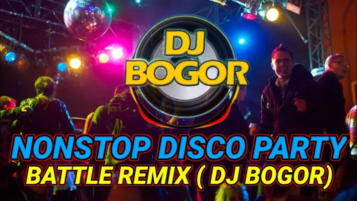 NONSTOP DISCO PARTY MIX 2 (BATTLE REMIX ) DJ BOGOR