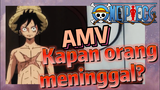 [One Piece] AMV | Kapan orang meninggal?