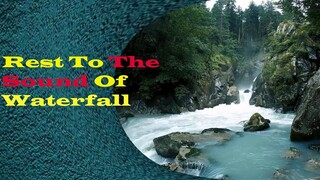 Rest To The Sound Of Waterfall