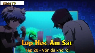 Lớp Học Ám Sát Tập 20 - Vốn đã khổ rồi