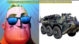 ketika lu menggunakan kendaraan melawan zombie (Mr incredible becoming canny)