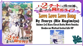 Fenrys - Love Love Love Song | Anime: Lv2 Kara Cheat Datta Moto Yuusha OP Full (Lyrics)