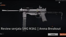 Review senjata SMG M3A1 || Arena Breakout || #03