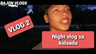 Night vlog sa kalsada | BAJON VLOGS | By Toxic Studio