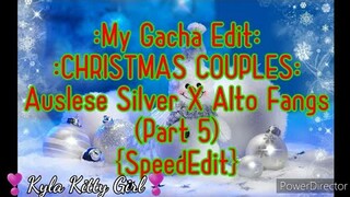 My Editing Video #47: :CHRISTMAS COUPLES: Auslese Silver X Alto Fangs (Part 5) {SpeedEdit}