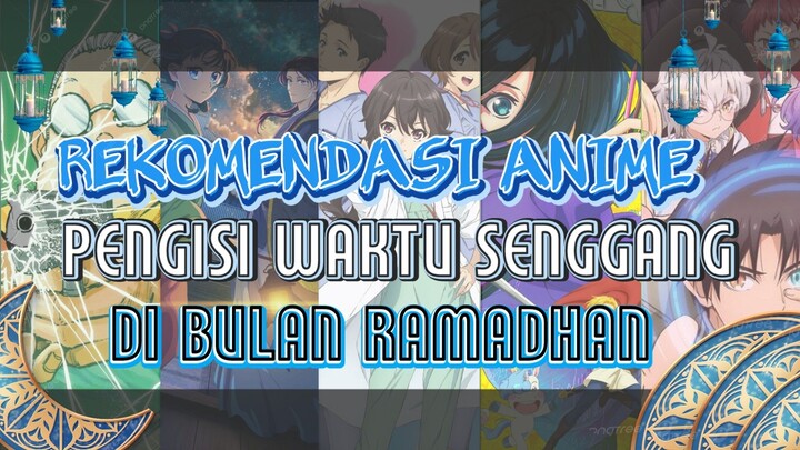 KALAU PUASA NONTON ANIME ANIME LAH - Rekomendasi Anime Pengisi Waktu Senggang Di Bulan Ramadhan - RN