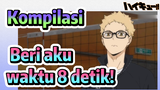 [Haikyuu!] Kompilasi | Beri aku waktu 8 detik!