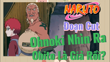 [Naruto] Đoạn Cut | Ohnoki Nhìn Ra Obito Là Giả Rồi?