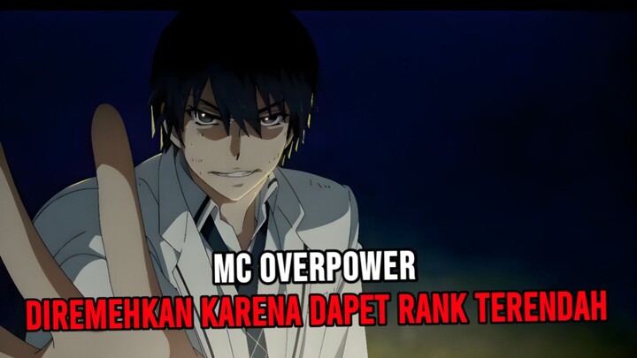 Anime ISEKAI dimana MC OVERPOWER yang DIREMEHKAN oleh Teman-temannya, Karena Dapet Rank Terendah