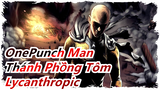 OnePunch Man-Thánh Phồng Tôm|Lycanthropic công lý chói lọi